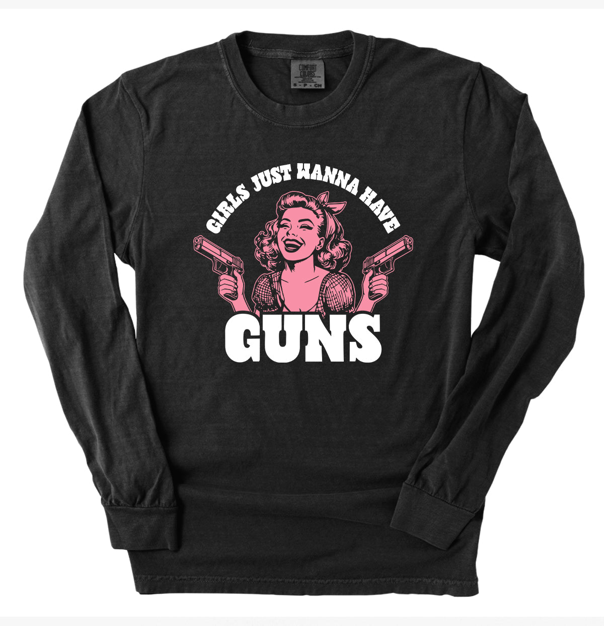 Girls Just Wanna Have Guns (Front Print)