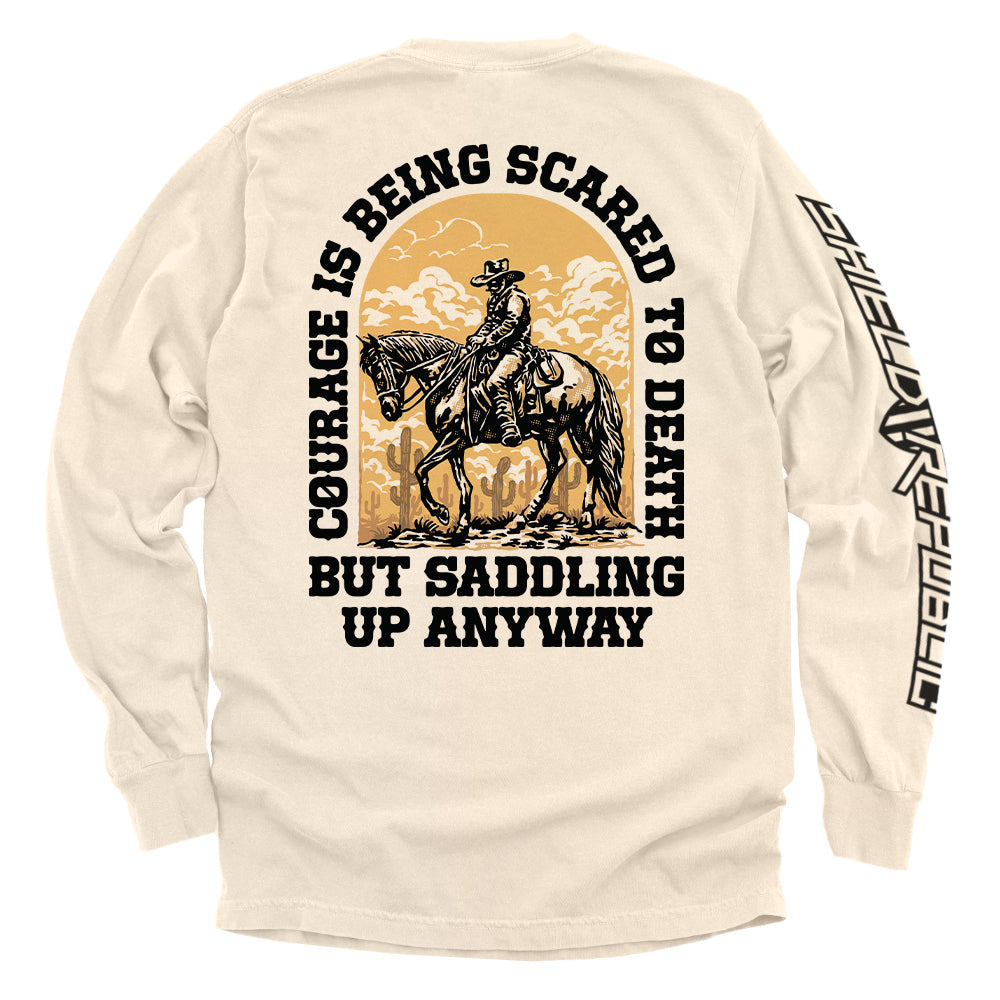 Courage Is Being Scared To Death, But Saddling Up Anyway