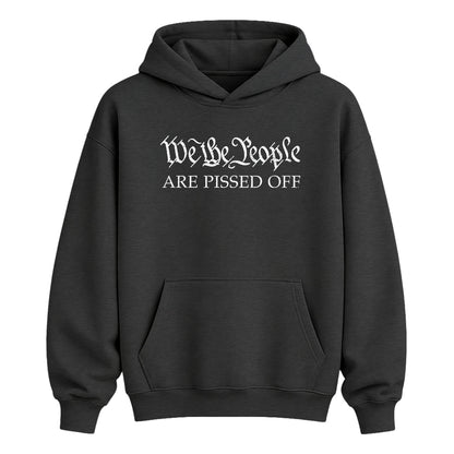 We the People ARE PISSED OFF