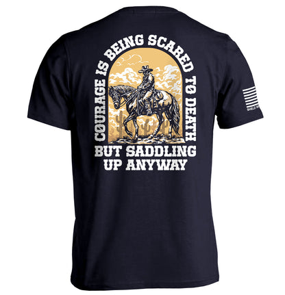 Courage Is Being Scared To Death, But Saddling Up Anyway