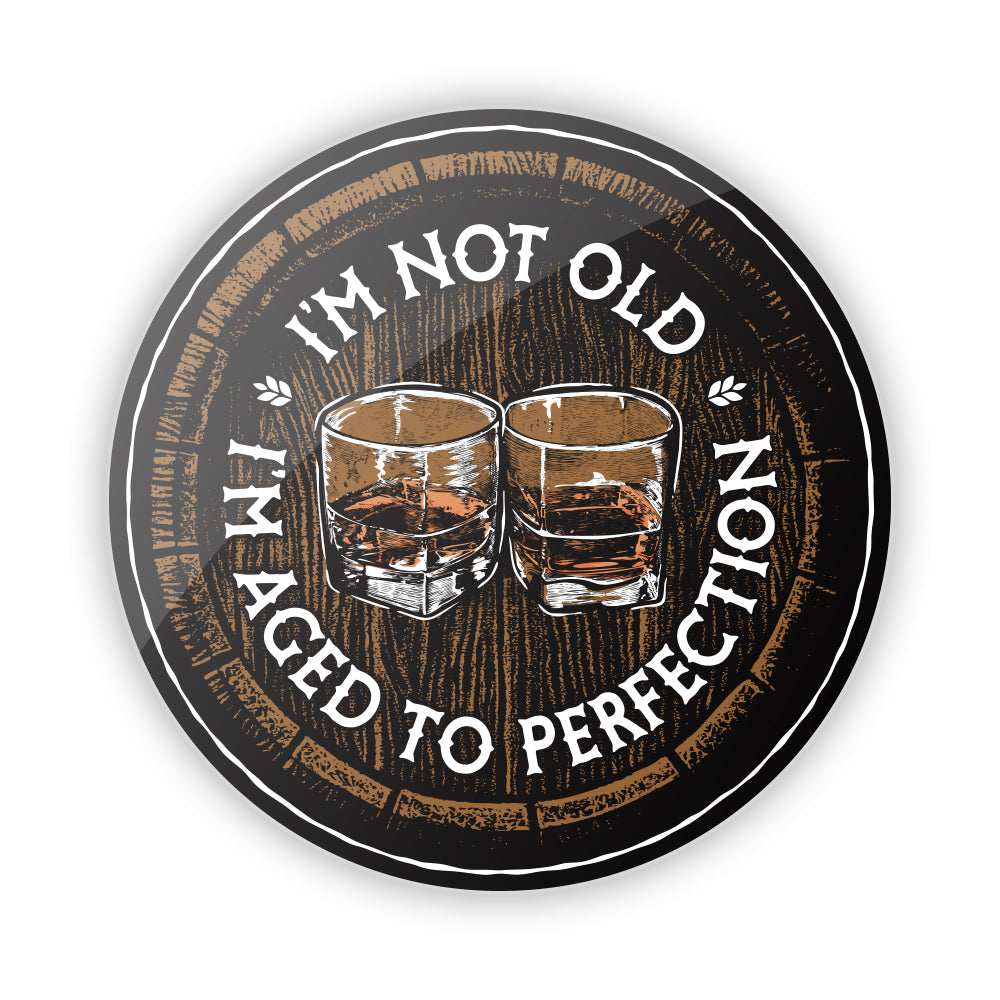 I'm not Old I'm Aged to Perfection Aluminum Sign